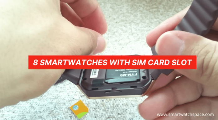 Smartwatches with sim slot