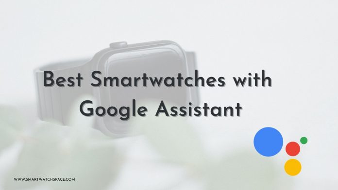 Smartwatches with Google Assistant