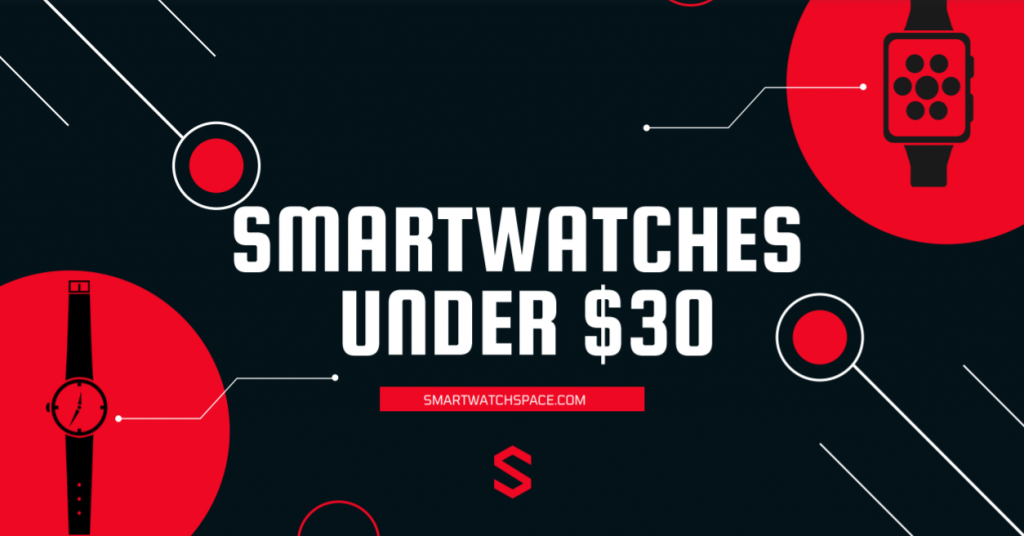  Smartwatches under $30 